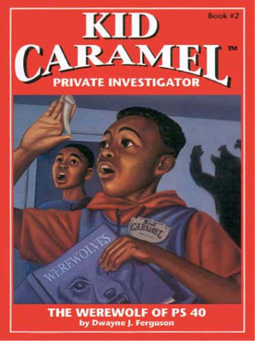 Title details for Kid Caramel, Private Investigator:  The Werewolf of PS 40 by Dwayne J. Ferguson - Available